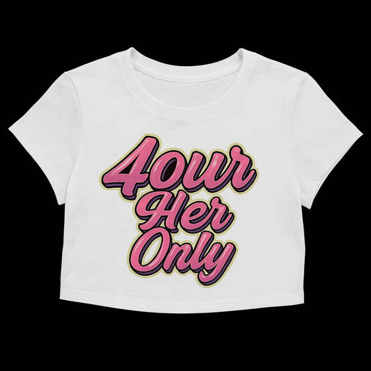 4OUR HER ONLY CROP TOP
